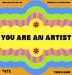 You Are An Artist - Yinka Ilori