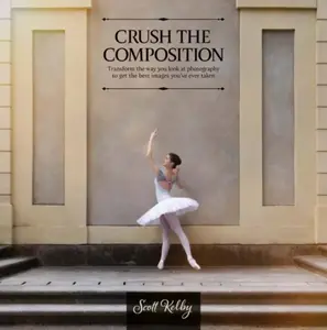 Crush the Composition - Scott Kelby