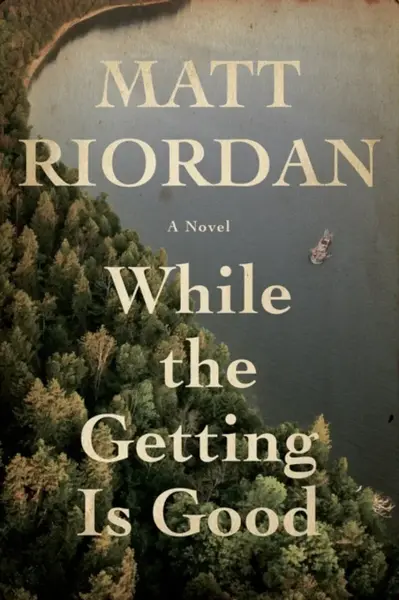 While The Getting Is Good - Matt Riordan