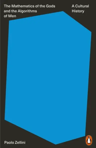 The Mathematics of the Gods and the Algorithms of Men - Paolo Zellini