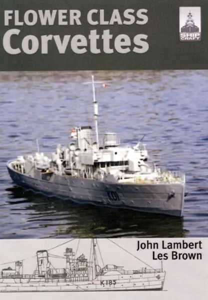 Flower Class Corvettes: Shipcraft Special - Les Brown, John Lambert