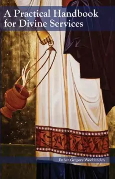 A Practical Handbook for Divine Services - Gregory Woolfenden