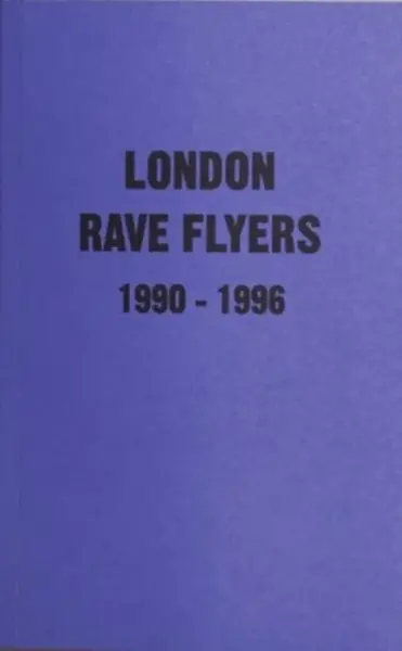 London Rave Flyers 1990-1996 - Matt Acornley