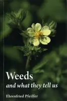 Weeds and What They Tell Us - Ehrenfried E. Pfeiffer