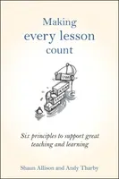 Making Every Lesson Count - Andy Tharby, Shaun Allison