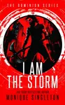 I AM the Storm - Monique Singleton