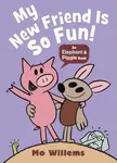My New Friend Is So Fun! - Mo Willems