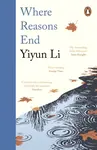 Where Reasons End - Li Yiyun