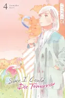 Since I Could Die Tomorrow, Volume 4 - Sumako Kari