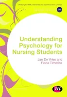 Understanding Psychology for Nursing Students - Fiona Timmins, Jan de Vries