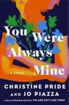 You Were Always Mine - Jo Piazza, Pride Christine