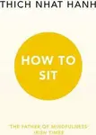 How to Sit - Thich Nhat Hanh