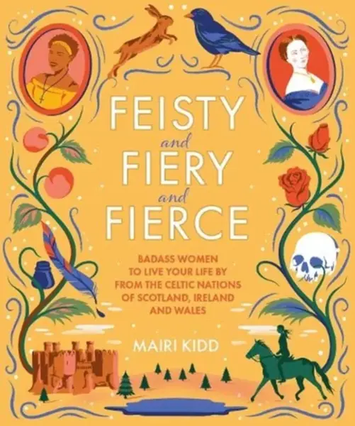 Feisty and Fiery and Fierce - Mairi Kidd