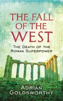 The Fall of the West : The Death of the Roman Superpower