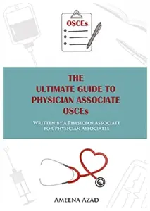 The Ultimate Guide To Physician Associate OSCE's - Ameena Azad