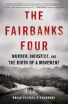 The Fairbanks Four - Brian Patrick O'Donoghue