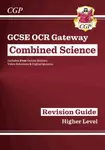 GCSE Combined Science OCR Gateway Revision Guide - Higher: Inc. Online Ed, Quizzes & Videos - CGP Books