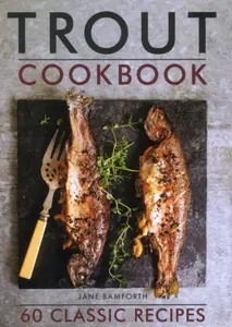Trout Cookbook - Jane Bamforth