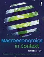 Macroeconomics in Context - Jonathan M. Harris, Brian  Roach, Pratistha Joshi  Rajkarnikar, Neva  Goodwin, Mariano  Torras, Julie A.  Nelson