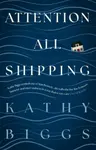 Attention All Shipping - Kathy Biggs