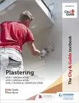 The City & Guilds Textbook: Plastering for Levels 1 and 2 - Kevin Byrne, Michael Gashe