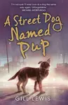 A Street Dog Named Pup - Gill Lewis