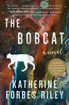 The Bobcat - Katherine Forbes Riley