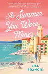The Summer You Were Mine - Jill Francis