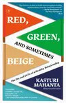 Red, Green, and Sometimes Beige - Kasturi Mahanta