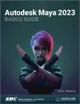 Autodesk Maya 2023 Basics Guide - Kelly L. Murdock
