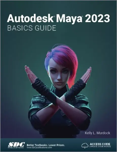 Autodesk Maya 2023 Basics Guide - Kelly L. Murdock