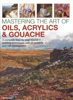 Mastering the Art of Oils, Acrylics & Gouache - Ian Sidaway