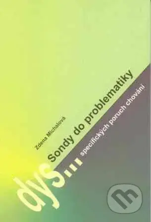 Sonda do problematiky specifických poruch chování - Zdeňka Michalová - kniha z kategorie Odborné a naučné
