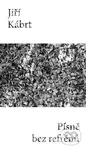 Písně bez refrénů - Jiří Kábrt - kniha z kategorie Poezie