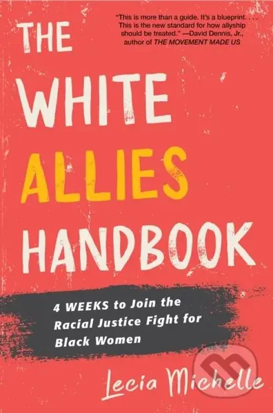 The White Allies Handbook (4 Weeks to Join the Racial Justice Fight for Black Women) - kniha z kategorie Humanitní a společenské vědy