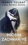 Prosím, zachraň mě (Šokující pravdivý příběh) - Mandy Yousaf, Linda Watson-Brown - kniha z kategorie Společenská beletrie