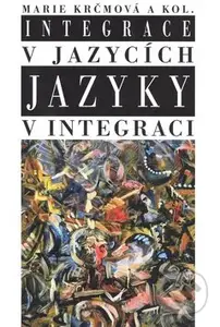 Integrace v jazycích, jazyky v integraci - Marie Krčmová - kniha z kategorie Jazyková antropologie