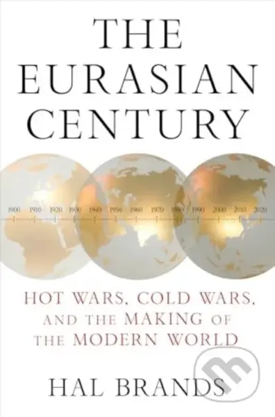The Eurasian Century (Hot Wars, Cold Wars, and the Making of the Modern World) - kniha z kategorie Historie