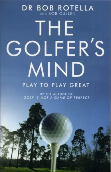 The Golfer's Mind - Dr. Bob Rotella