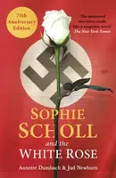 Sophie Scholl and the White Rose - Annette Dumbach, Jud Newborn