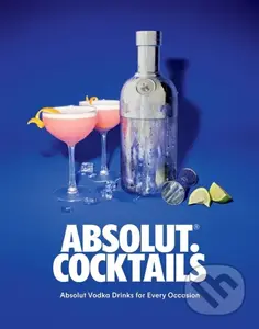 Absolut. Cocktails (Absolut Vodka Drinks For Every Occasion) - Absolut Vodka