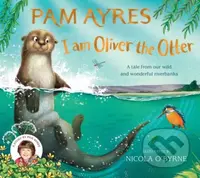 I am Oliver the Otter (A Tale from our Wild and Wonderful Riverbanks) - kniha z kategorie Pro děti