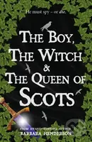 The Boy, the Witch & The Queen of Scots - Barbara Henderson - kniha z kategorie Pro děti