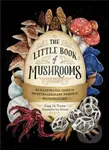 The Little Book of Mushrooms (An Illustrated Guide to the Extraordinary Power of Mushrooms) - kniha z kategorie Biologie