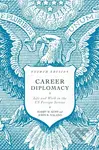 Career Diplomacy (Life and Work in the US Foreign Service, Fourth Edition) - kniha z kategorie Humanitní a společenské vědy