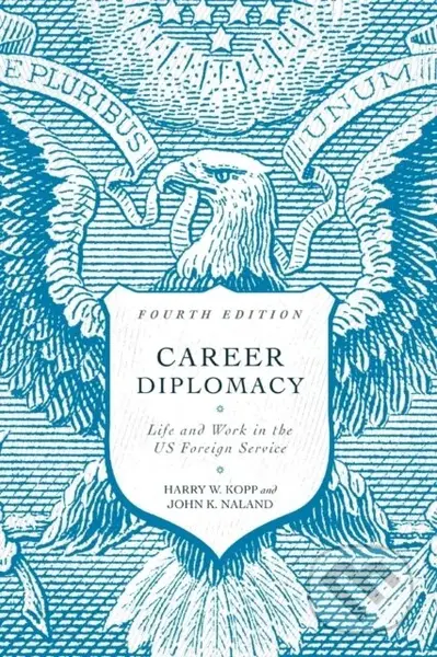 Career Diplomacy (Life and Work in the US Foreign Service, Fourth Edition) - kniha z kategorie Humanitní a společenské vědy