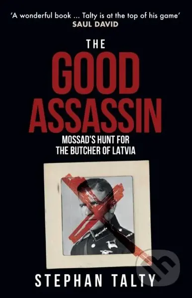 The Good Assassin (Mossad's Hunt for the Butcher of Latvia)