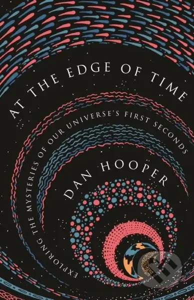 At the Edge of Time (Exploring the Mysteries of Our Universe’s First Seconds) - kniha z kategorie Přírodní vědy a technika