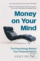 Money on Your Mind (The Psychology Behind Your Financial Habits) - kniha z kategorie Motivace a seberozvoj