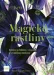 Magické rastliny (Bylinky vo folklóre, v mystike a v tradičnej medicíne) - kniha z kategorie Biologie